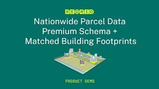 Nationwide Parcel Data Premium Schema + Matched Building Footprints - Product Demo