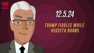 TRUMP FIDDLES WHILE HEGSETH BURNS - 12.5.24 | Countdown with Keith Olbermann