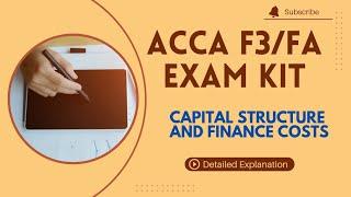 ACCA F3/FA | CAPITAL STRUCTURE AND FINANCE COSTS | EXAM KIT SOLUTION |