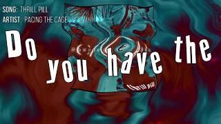 Thrill Pill - Lyric Video by Pacing The Cage