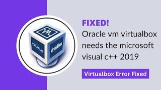 oracle vm virtualbox needs the microsoft visual c++ redistributable package