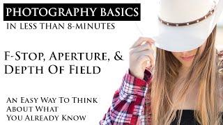 The BASICS of F-Stop, Aperture, and Depth of Field in 8-Minutes!