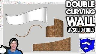 Modeling a DOUBLE CURVING wall in SketchUp with Solid Tools