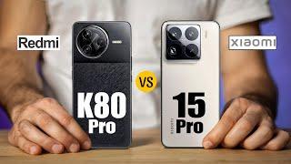 Redmi K80 Pro Vs Xiaomi 15 Pro