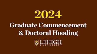 2024 Graduate Commencement and Doctoral Hooding Ceremony