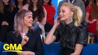 'Game of Thrones' Maisie Williams and Sophie Turner talk final season | GMA