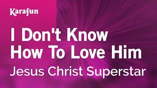 I Don't Know How to Love Him - Jesus Christ Superstar | Karaoke Version | KaraFun