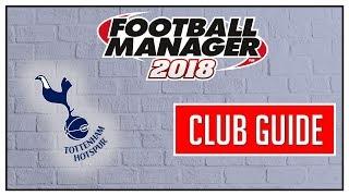 Football Manager 2018 – Tottenham Hotspur Guide