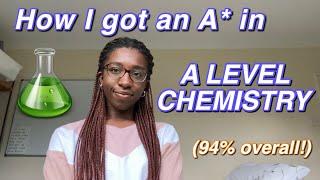 How I Got an A* in A Level CHEMISTRY