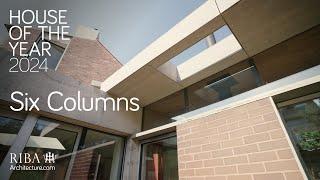 RIBA House of the Year 2024 winner: Six Columns