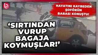 Hain saldırıda şehit düşen taksi şoförünün babası Mahmut Arslan konuştu!