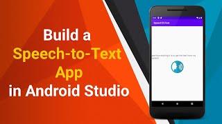 How to Build a Speech to Text App in Android Studio