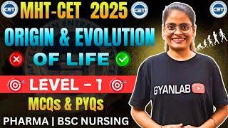 MHTCET 2025 | Biology- Origin & Evolution of life - MCQ's & PYQ's | LeveL 1 | Gyanlab | Anjali Patel