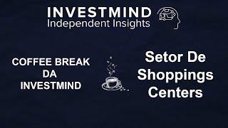 Coffee Break da INVESTMIND - Setor de Shoppings