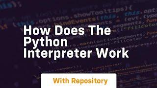 how does the python interpreter work