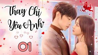 THAY CHỊ YÊU ANH - Tập 01 (Thuyết Minh) | Phim Ngôn Tình Trung Quốc Hay Nhất 2025 | Web Drama