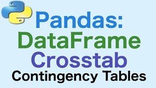 45- Pandas DataFrames: Crosstabs, Cross Tabulation, Generating Contingency Tables