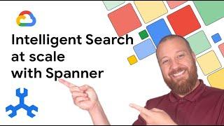 Intelligent Search at scale with Spanner