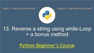 Python for Beginners: 13. How to reverse a string in Python using while loop and slicing methods