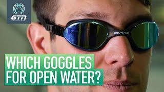 Which Goggles For Open Water Swimming?