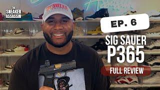 A Full REVIEW Of Sig Sauer P365 | Episode 6