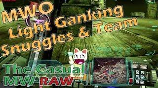 MWO RAW - Light Ganking With Snuggles Time & Team - The Casual Mechwarrior