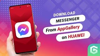 How to install Messenger on your Huawei phone