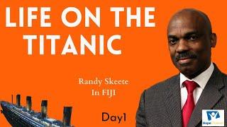 LIFE ON THE TITANIC - Randy Skeete Sermon in Fiji @hope channel Day 1