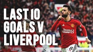 Last 10 United Goals v Liverpool ️