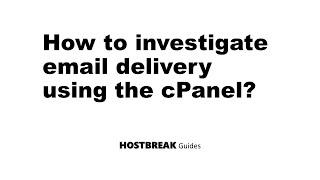 How to investigate email delivery using the cPanel