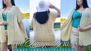The Tranquility Ruana- FREE Size Inclusive Crochet Pattern Adult Sizes  XXS-7X & Sizes 12 Mons-10/12