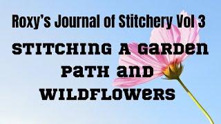 #roxysjournalofstitchery / The Wildflowers, Garden Path and the Lace Background / Vol 3 Snippet Roll