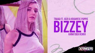 Traag Ft. Jozo & Kraantje Pappie  - Bizzey (Kanatbek Remix)