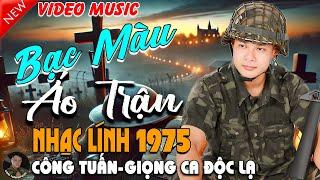 BẠC MÀU ÁO TRẬN - CÔNG TUẤN BOLEROLK Nhạc Lính 1975 Tuyển ChọnNHẠC VÀNG XƯA HẢI NGOẠI ĐỘC LẠ 2025