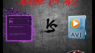 Adobe Premiere Pro  VS AVI  |||Помощь и решение проблем|||