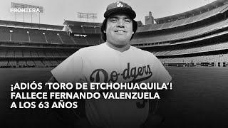 ¡Adiós ‘Toro de Etchohuaquila’! Fallece Fernando Valenzuela a los 63 años