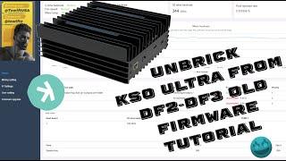 HOW TO UNBRICK YOUR KS0 ULTRA from old tswift firmware DF2 or DF3 FULL TUTORIAL