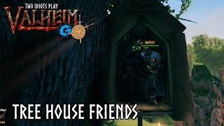 Tree House Friends! | Two Idiots Play Valheim | Ep. 72 w Waffles