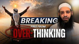 How to Stop Overthinking | Abu Bakr Zoud