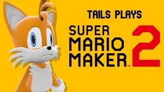 Tails plays - SUPER MARIO MAKER 2 !!!