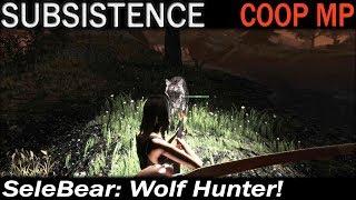 SeleBear: Wolf Hunter! | Subsistence CO-OP Multiplayer Gameplay | EP 7