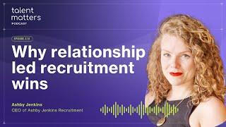 EP310 | More than a fee: Why relationship-led recruitment wins w/ Ashby Jenkins