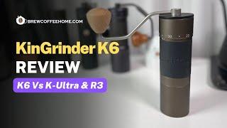 KinGrinder K6 Review - Detailed Walkthrough, Comparison with K-Ultra, Disassembly and More