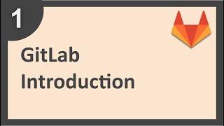 GitLab Beginner Tutorial 1 | Introduction and Getting Started