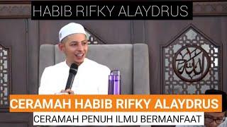 CERAMAH HABIB RIFKY ALAYDRUS TERBARU