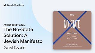 The No-State Solution: A Jewish Manifesto by Daniel Boyarin · Audiobook preview