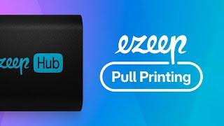 Serverless Pull Printing in Minutes with the ezeep Hub