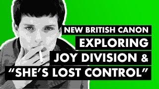 Exploring Joy Division & "She's Lost Control"  | New British Canon