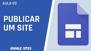 GOOGLE SITES -  Como PUBLICAR um SITE #aula03