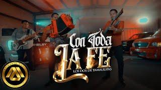 Los Dos De Tamaulipas - Con Toda la Fe ( Video Oficial)